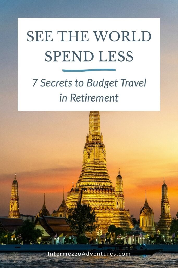 See the world; spend less. 7 Secrets to budget travel in retirement. Solo senior travel. Independent travel 60+.